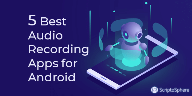 5 Best Audio Recording Apps for Android, Voice Recorder